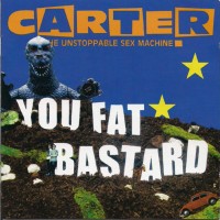 Purchase Carter The Unstoppable Sex Machine - You Fat Bastard - The Anthology CD1