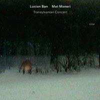 Purchase Lucian Ban & Mat Maneri - Transylvanian Concert