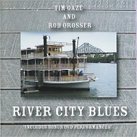 Purchase Tim Gaze & Rob Grosser - River City Blues