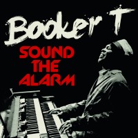 Purchase Booker T. Jones - Sound The Alarm