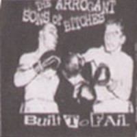Purchase The Arrogant Sons Of Bitches - Built To Fail (Remastered)
