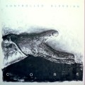 Buy Controlled Bleeding - Core (Vinyl) Mp3 Download