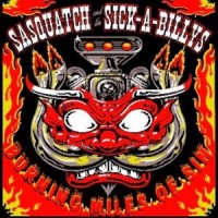Purchase Sasquatch & The Sick-A-Billys - Burning Miles Of Sin