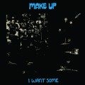 Buy Make Up - I Want Some Mp3 Download