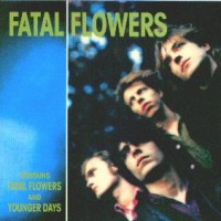 Purchase Fatal Flowers - Fatal Flowers / Younger Days (Remastered 1993)