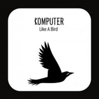 Purchase Komputer - Like A Bird (Remixes) (VLS)