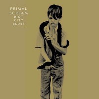 Purchase Primal Scream - Riot City Blues (Deluxe Edition) CD1