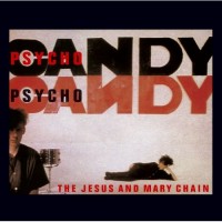 Purchase The Jesus And Mary Chain - Psychocandy (Deluxe Edition) CD1