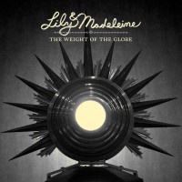 Purchase Lily & Madeleine - The Weight Of The Globe