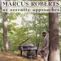 Purchase Marcus Roberts - As Serenity Approaches
