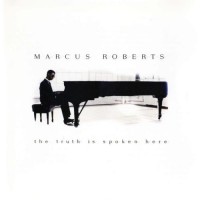 Purchase Marcus Roberts - The Truth Is Spoken Here