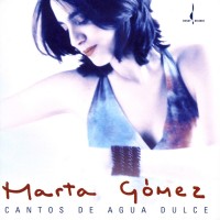 Purchase Marta Gomez - Cantos De Agua Dulce