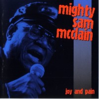Purchase Mighty Sam Mcclain - Joy And Pain. Live In Europe
