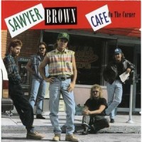 Purchase Sawyer Brown - Cafe On The Corner