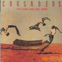Purchase The Crusaders - The Good And Bad Times (Vinyl)