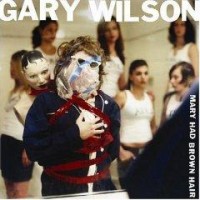 Purchase Gary Wilson - Mary Had Brown Hair