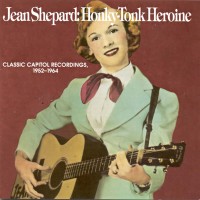 Purchase Jean Shepard - Honk-Tonk Heroine: Classic Capitol Recordings 1952 - 1962