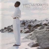 Purchase Marcus Roberts Trio - Time And Circumstance