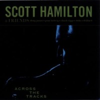 Purchase Scott Hamilton - Across The Tracks