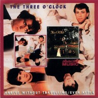 Purchase The Three O'clock - Arrive Without Travelling / Ever After