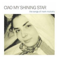 Purchase VA - Ciao My Shining Star: The Songs Of Mark Mulcahy