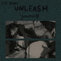 Purchase Aye Nako - Unleash Yourself