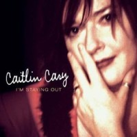 Purchase Caitlin Cary - I'm Staying Out