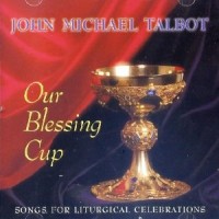 Purchase John Michael Talbot - Our Blessing Cup