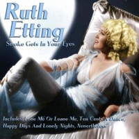 Purchase Ruth Etting - Smoke Gets In Your Eyes