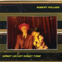 Purchase Robert Pollard - Honey Locust Honky Tonk