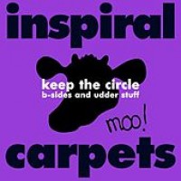 Purchase Inspiral Carpets - Keep The Circle (B-Sides And Udder Stuff)