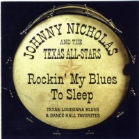 Purchase Johnny Nicholas - Rockin' My Blues To Sleep (With The Texas All-Stars)