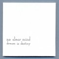 Buy No Clear Mind - Dream Is Destiny (Limited Edition) Mp3 Download