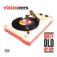 Purchase Visioneers - Dirty Old Hip Hop
