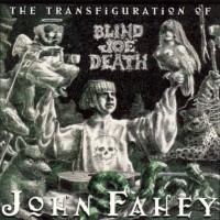 Purchase John Fahey - The Transfiguration Of Blind Joe Death (Vinyl)