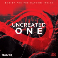 Purchase Christ For The Nations Music - Uncreated One (Deluxe Version)