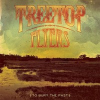 Purchase Treetop Flyers - To Bury The Past