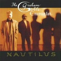 Purchase The Graham Goble Encounter - Nautilus
