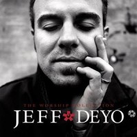 Purchase Jeff Deyo - The Worship Collection