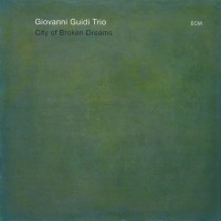 Purchase Giovanni Guidi Trio - City Of Broken Dreams