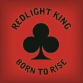 Buy Redlight King - Born To Rise (CDS) Mp3 Download