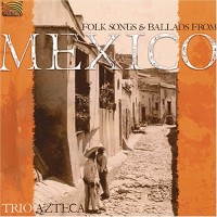 Purchase Trio Azteca - Folk Songs & Ballads From Mexico