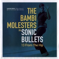 Purchase The Bambi Molesters - Sonic Bullets: 13 From The Hip