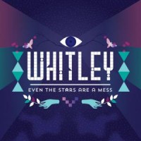 Purchase Whitley - Even The Stars Are A Mess