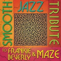 Purchase Smooth Jazz All Stars - Smooth Jazz Tribute To Frankie Beverly & Maze