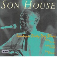 Purchase Son House - Low Down Dirty Dog Blues