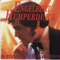 Purchase Engelbert Humperdinck - A Man Without Love (Remastered 1996)