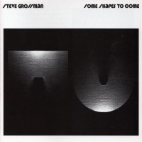 Purchase Steve Grossman - Some Shapes To Come (Reissued 1994)