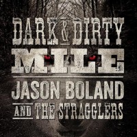 Purchase Jason Boland & the Stragglers - Dark & Dirty Mile