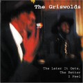 Buy The Griswolds - The Later It Gets, The Better I Feel Mp3 Download